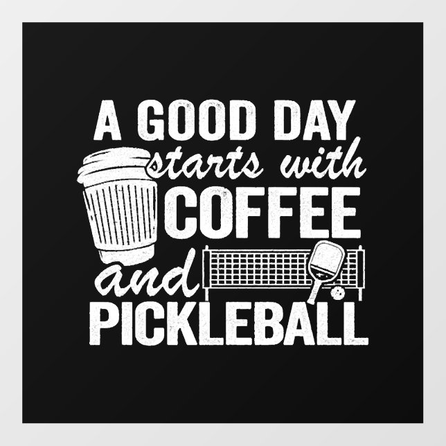 A Good Day Starts With Coffee And Pickleball   Floor Decals (Front)
