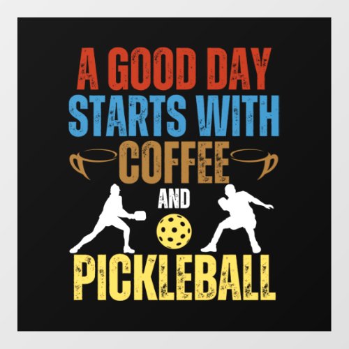 A Good Day Starts With Coffee And Pickleball   Floor Decals