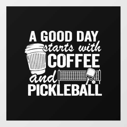 A Good Day Starts With Coffee And Pickleball Funny Floor Decals