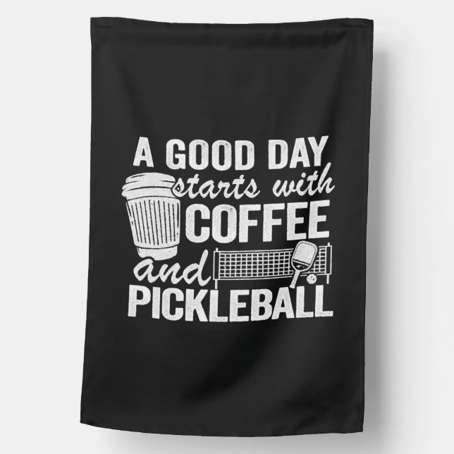 A Good Day Starts With Coffee And Pickleball   House Flag (Front)