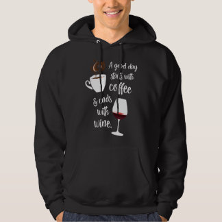 A Good Day Starts With Coffee Ends With Wine Hoodie