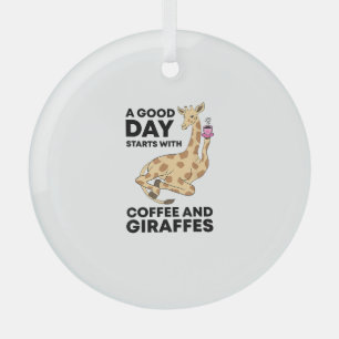 A Good Day Starts With Coffee & Giraffe Gift Funny Glass Ornament