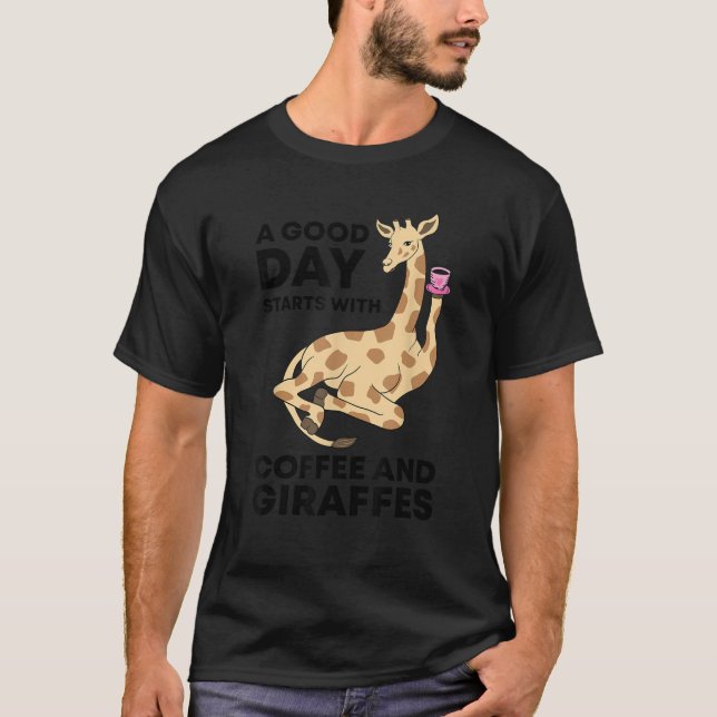 A Good Day Starts With Coffee Giraffe Gift Funny T-Shirt (Front)