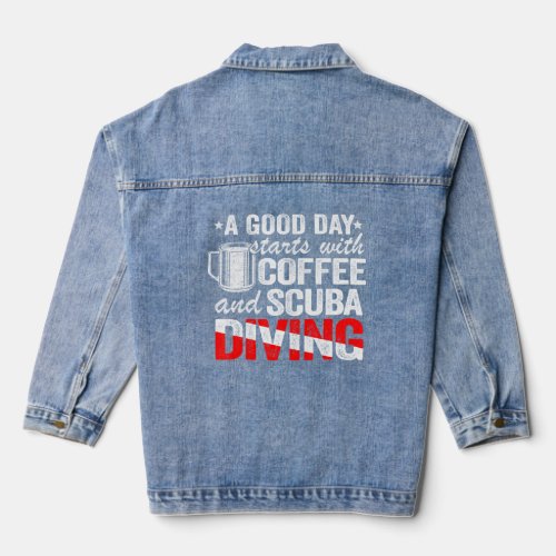 A Good Day Starts With Coffee Scuba Diving Diver  Denim Jacket