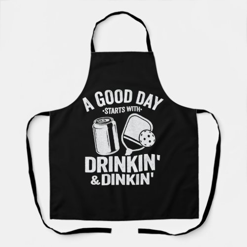 A Good Day Starts With Drinking  Dinking Funny Apron