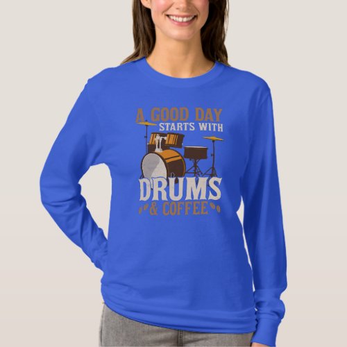 A Good Day Starts With Drums Coffee Rock Drummer  T_Shirt
