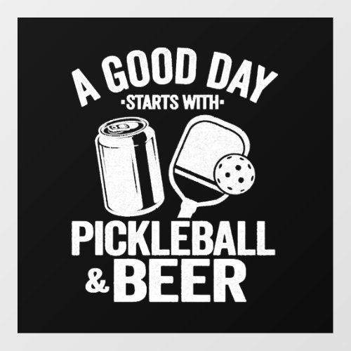 A Good Day Starts With Pickleball Beer Funny Floor Decals