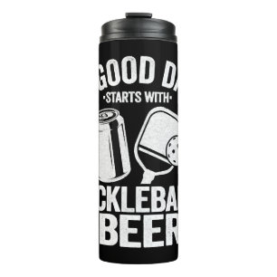 A Good Day Starts With Pickleball & Beer Funny  Thermal Tumbler