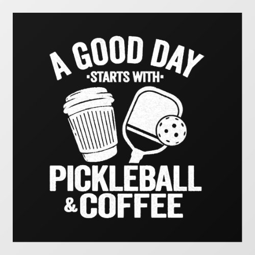 A Good Day Starts With Pickleball Coffee Funny Floor Decals