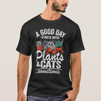 A Good Day Starts With Plants & Cats Gardener Plan T-Shirt