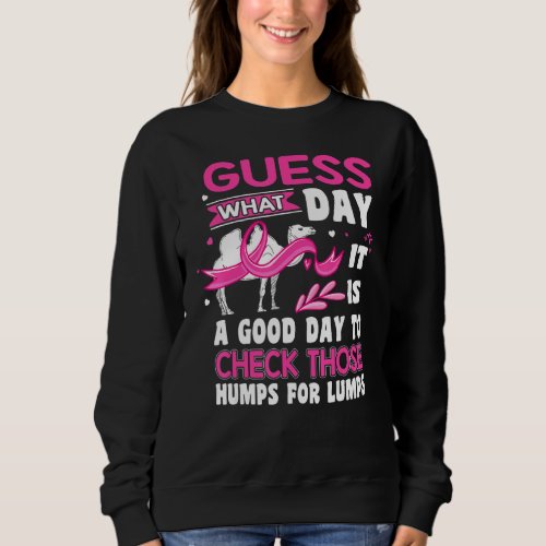 A Good Day To Check Those Humps For Lumps Sweatshirt