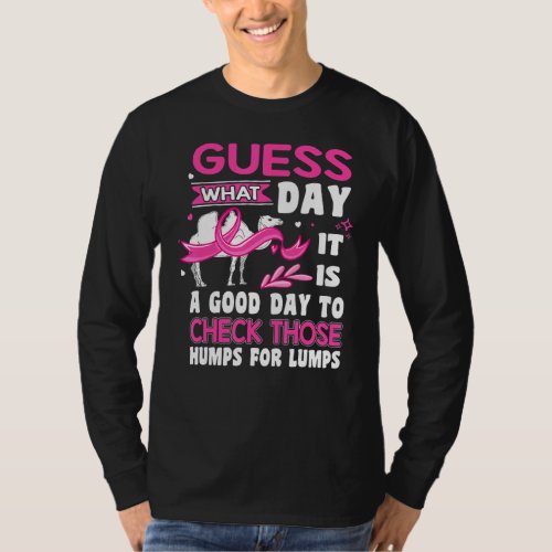 A Good Day To Check Those Humps For Lumps T_Shirt