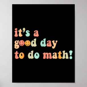 A Good Day To Do Math Teacher Back To School Poster
