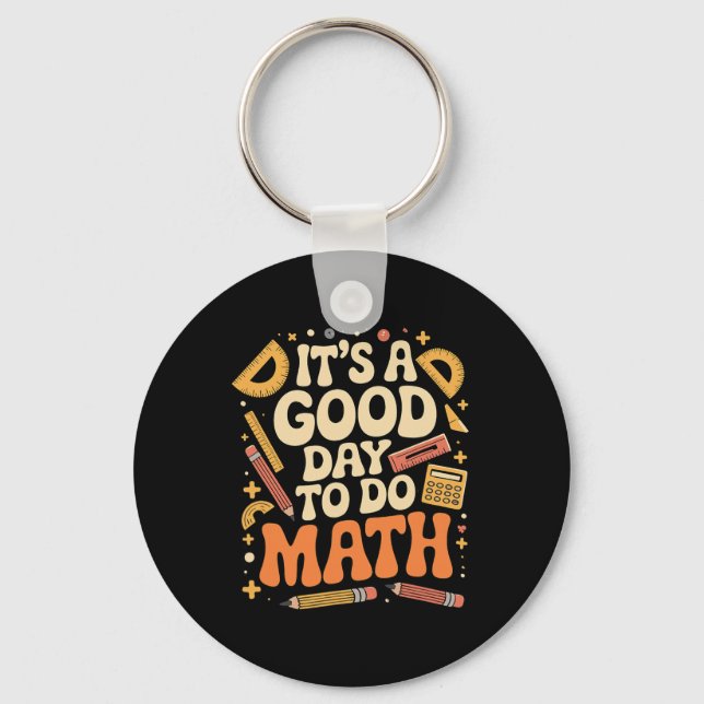 A Good Day To Do Math Teacher Lover School Stem St Keychain (Front)