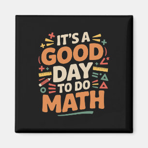 A Good Day To Do Math Teacher Lover School Stem St Magnet