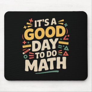 A Good Day To Do Math Teacher Lover School Stem St Mouse Pad