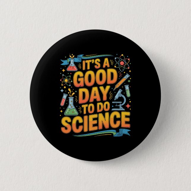 A Good Day To Do Science Teacher Lover School Stem Button (Front)