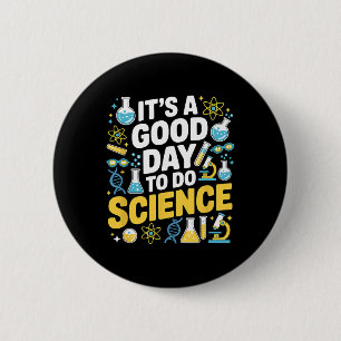 A Good Day To Do Science Teacher Lover School Stem Button