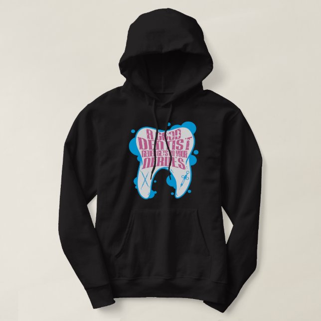 A Good Dentist Never Gets On Your NervesFunny Dent Hoodie (Design Front)