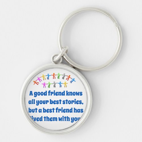 A Good Friend Knows All Your Best Stories _ Friend Keychain