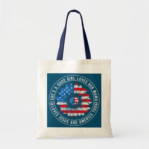 A Good Girl Loves Her Mama Jesus And America Too Tote Bag