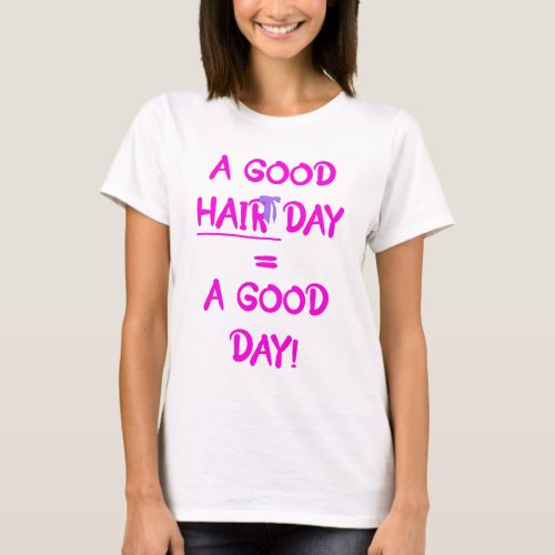 A Good Hair Day  A Good Day T_shirt