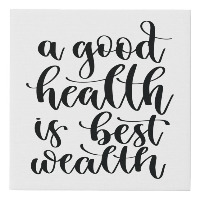A Good Health Is Best Wealth Poster Faux Canvas Print (Front)