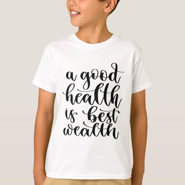A Good Health Is Best Wealth T-Shirt (Front)