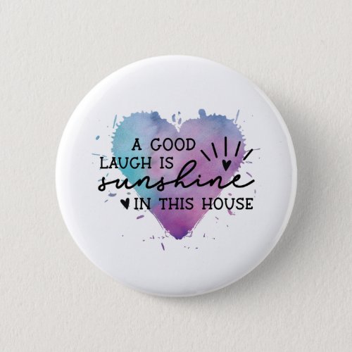 a_good_laugh_is_sunshine button