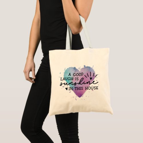 a_good_laugh_is_sunshine tote bag