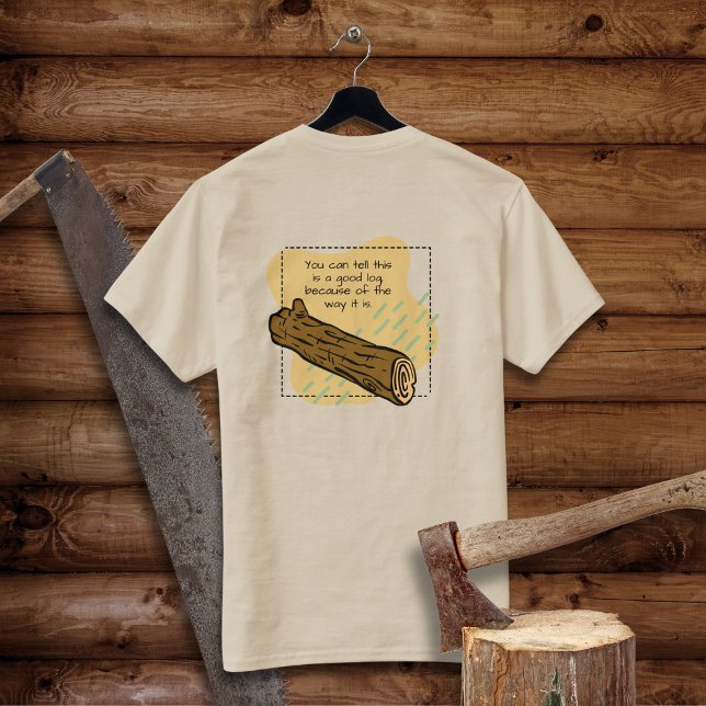 A Good Log T-Shirt (Creator Uploaded)