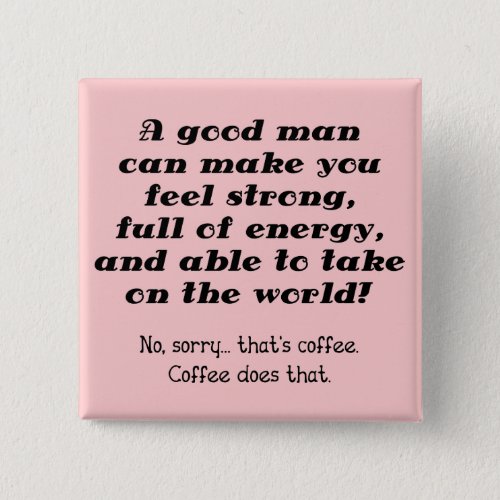 A Good Man Funny Coffee Button Badge