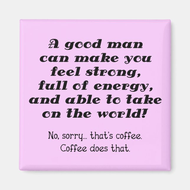 A Good Man Funny Coffee Fridge Magnet (Front)