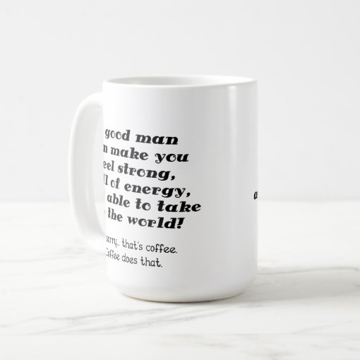 A Good Man Funny Coffee Mug Zazzle