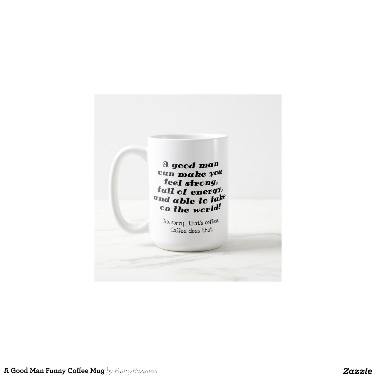 A Good Man Funny Coffee Mug | Zazzle