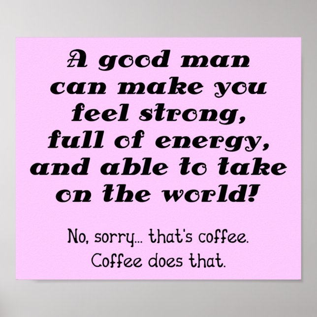 A Good Man Funny Coffee Poster Sign (Front)