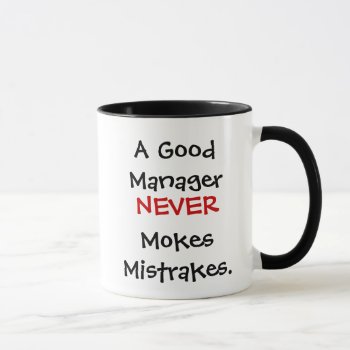 A Good Manager Never Mokes Mistrakes! Mug by officecelebrity at Zazzle