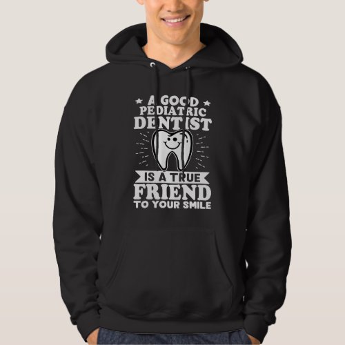 A Good Pediatric Dentist Is A True Friend To Your  Hoodie