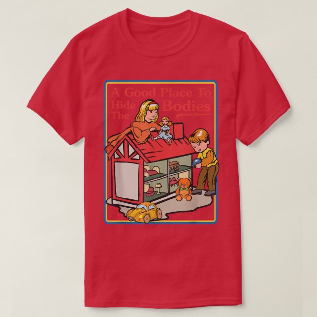 A Good Place To Hide The Bodies  Sarcastic 204 T-Shirt (Design Front)