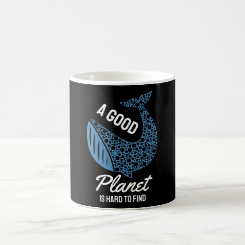 A Good Planet is Hard to Find Coffee Mug