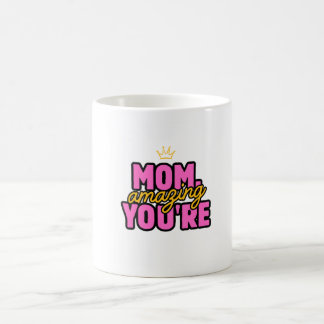 A good present for your mother coffee mug