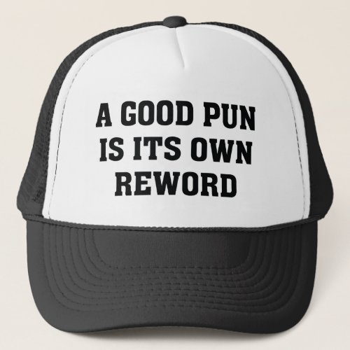 A Good Pun Is Its Own Reword Trucker Hat