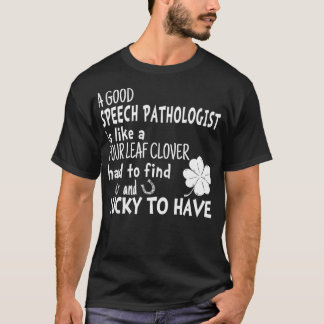 A good SLP is like a four leaf clover St Patricks  T-Shirt