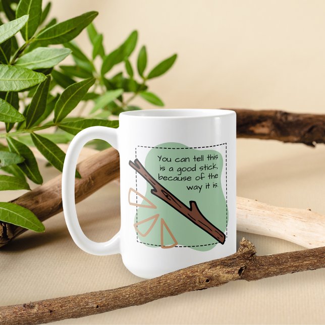 A Good Stick Coffee Mug (Creator Uploaded)