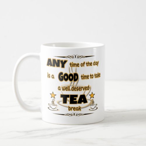 A Good Time To Take A Tea Break  Coffee Mug