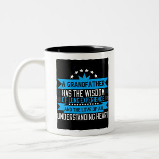 A grandfather has the wisdom of long experience Two-Tone coffee mug