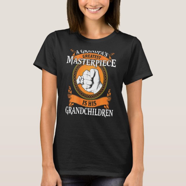 A Grandpas Greatest Masterpiece Is His Grandchildr T-Shirt (Front)