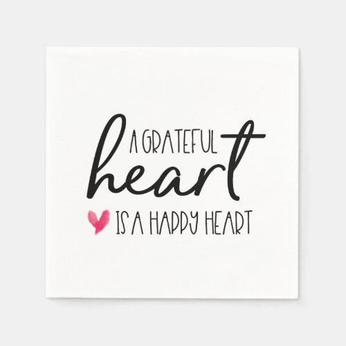 A grateful heart is a happy heart script napkins