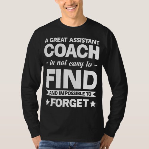 A Great Assistant Coach Is Not Easy Team Game    T_Shirt