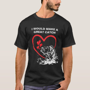 A GREAT CATCH Love Fishing T-Shirt